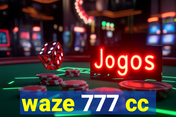 waze 777 cc